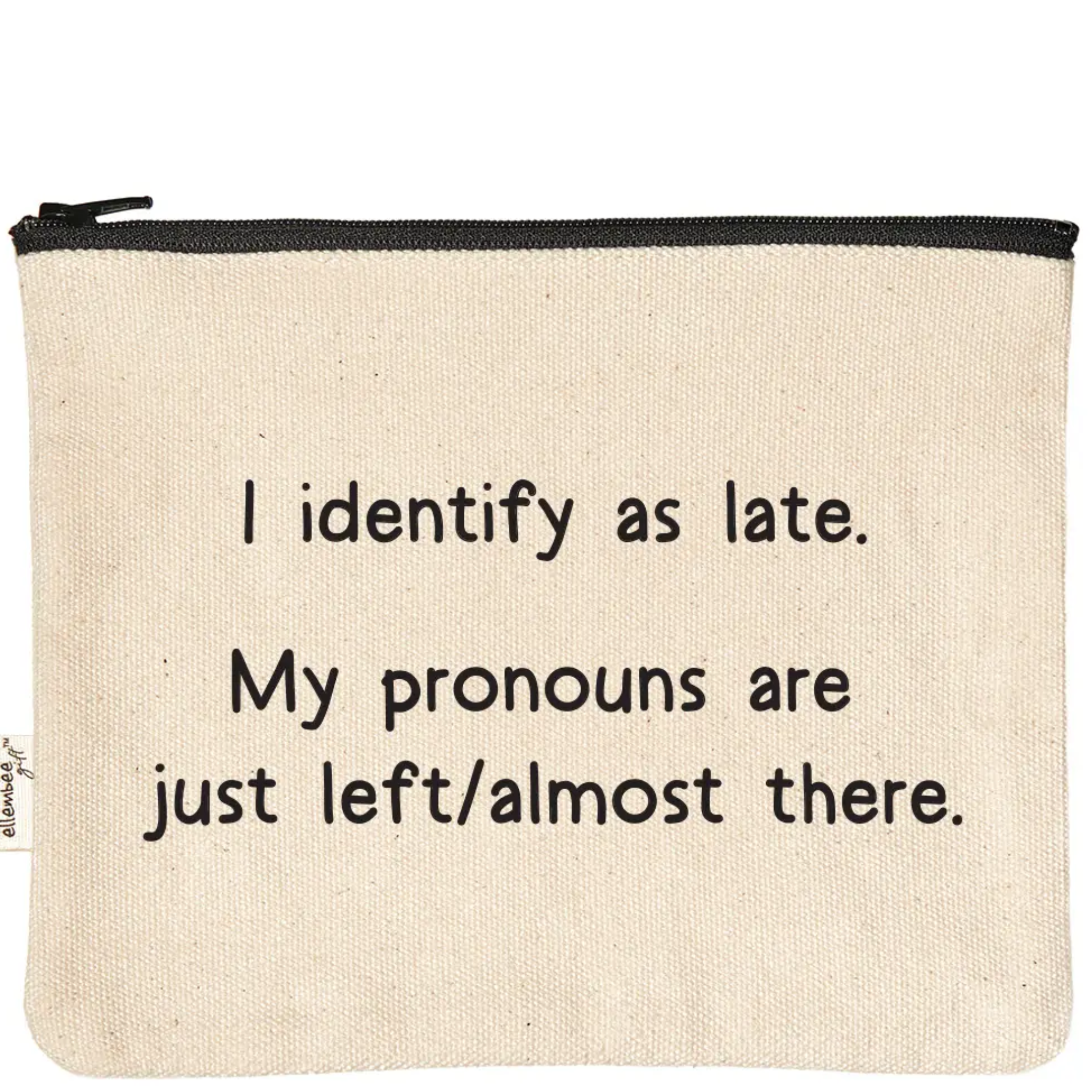 I Identify As Late | Funny and Sassy Zipper Pouches