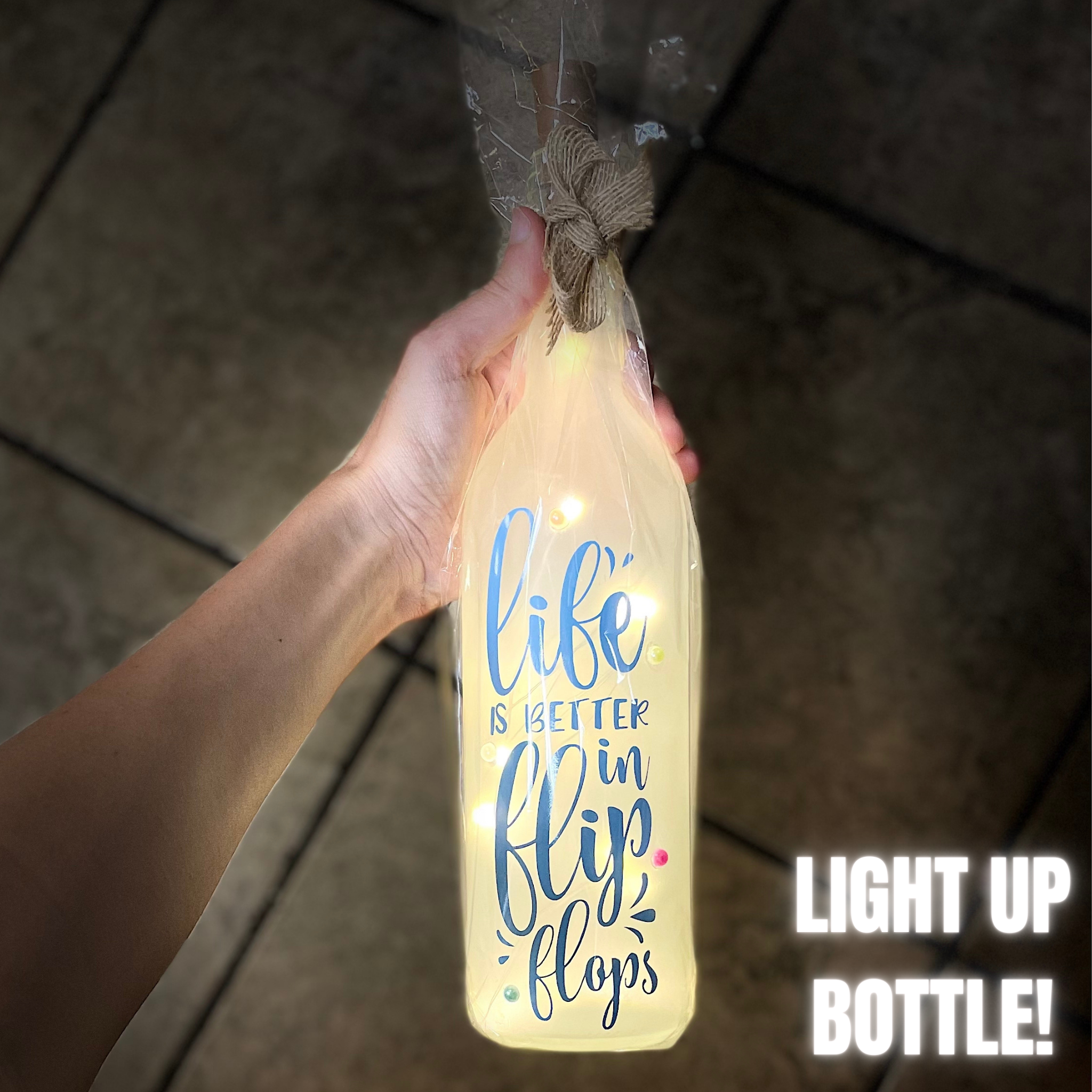 Life is Better in Flip Flops - Light Up Bottle!