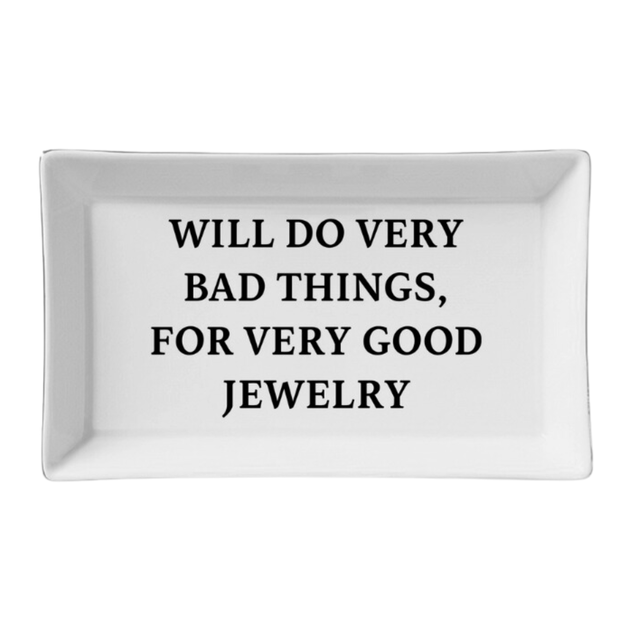 Will Do Very Bad Things, For Good Jewelry Ceramic Tray