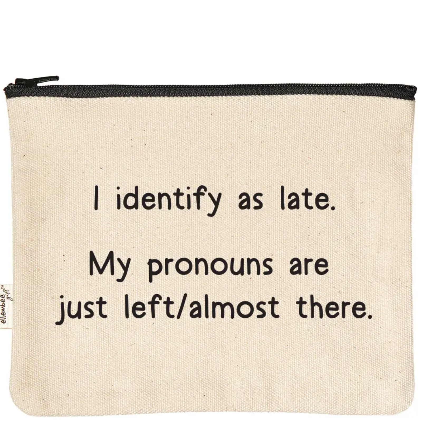 I Identify As Late | Funny and Sassy Zipper Pouches